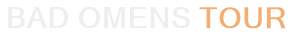 Bad Omens Tour